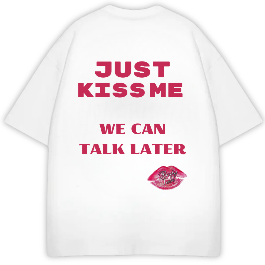 JUST KISS ME... PREMIUM OVERSIZED ТЕЕ