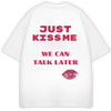 JUST KISS ME... PREMIUM OVERSIZED ТЕЕ