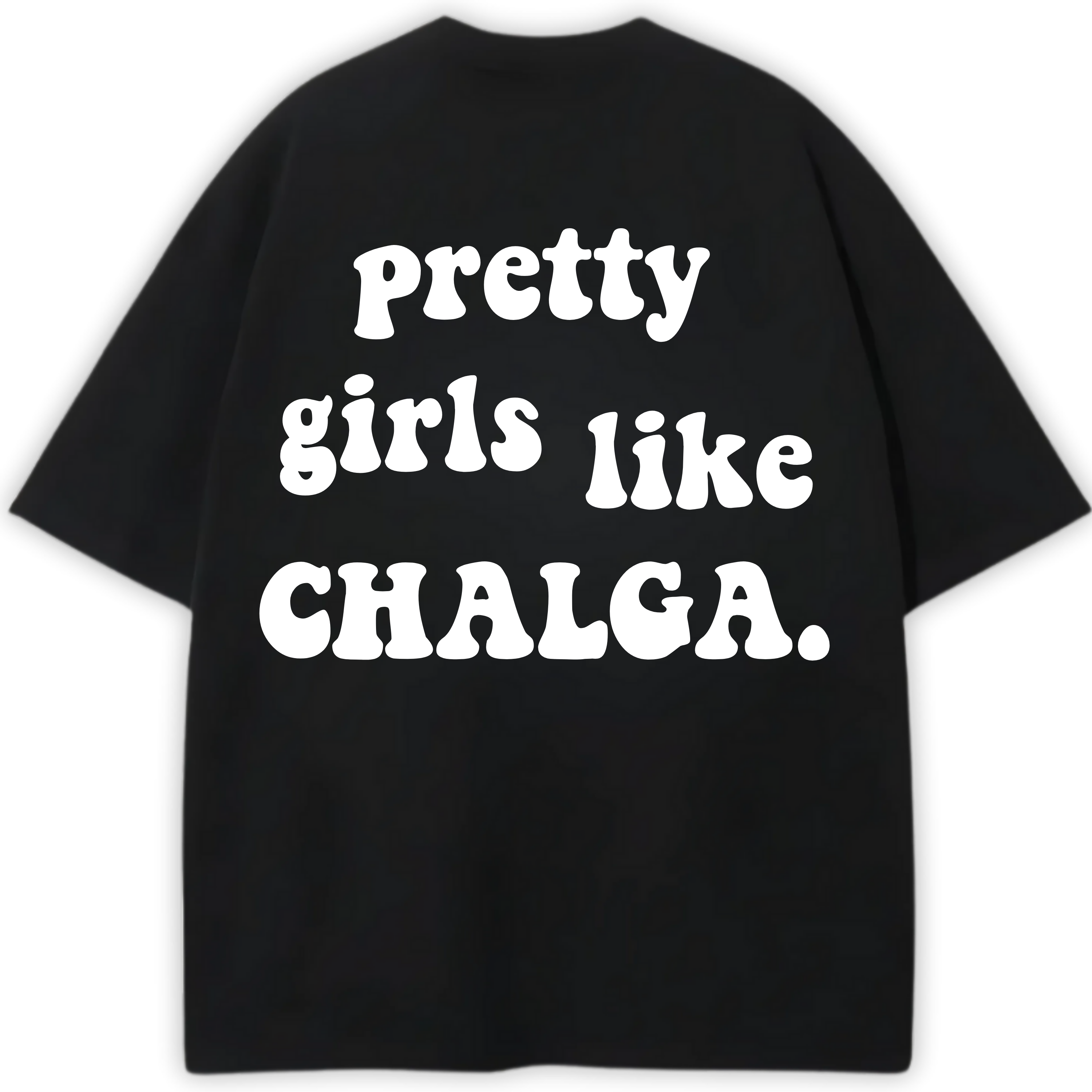 PRETTY GIRLS LIKE CHALGA PREMIUM OVERSIZED TEE