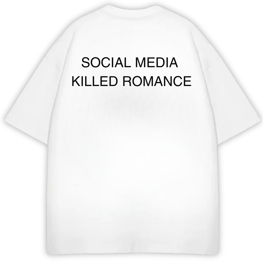 SOCIAL MEDIA KILLED ROMANCE WHITE PREMIUM OVERSIZED TEE