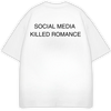 SOCIAL MEDIA KILLED ROMANCE WHITE PREMIUM OVERSIZED TEE