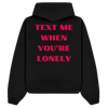 TEXT ME WHEN YOU’RE LONELY PREMIUM OVERSIZED HOODIE